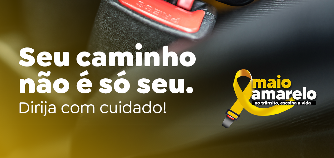 Campanha Maio Amarelo: sua atenção pode salvar vidas!